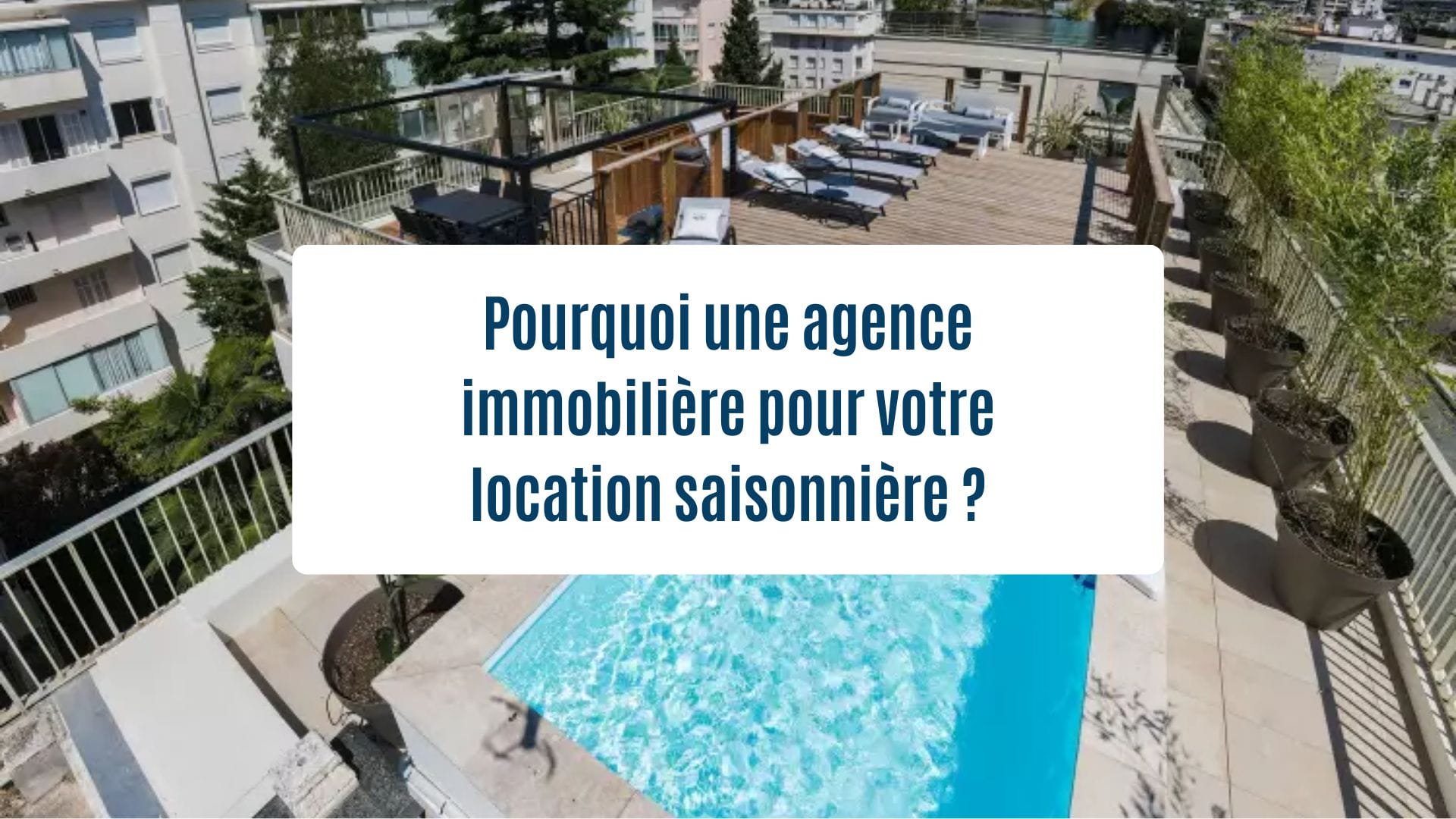 Actualités Olam Properties : Pourquoi une agence immobilière pour votre location saisonnière ?