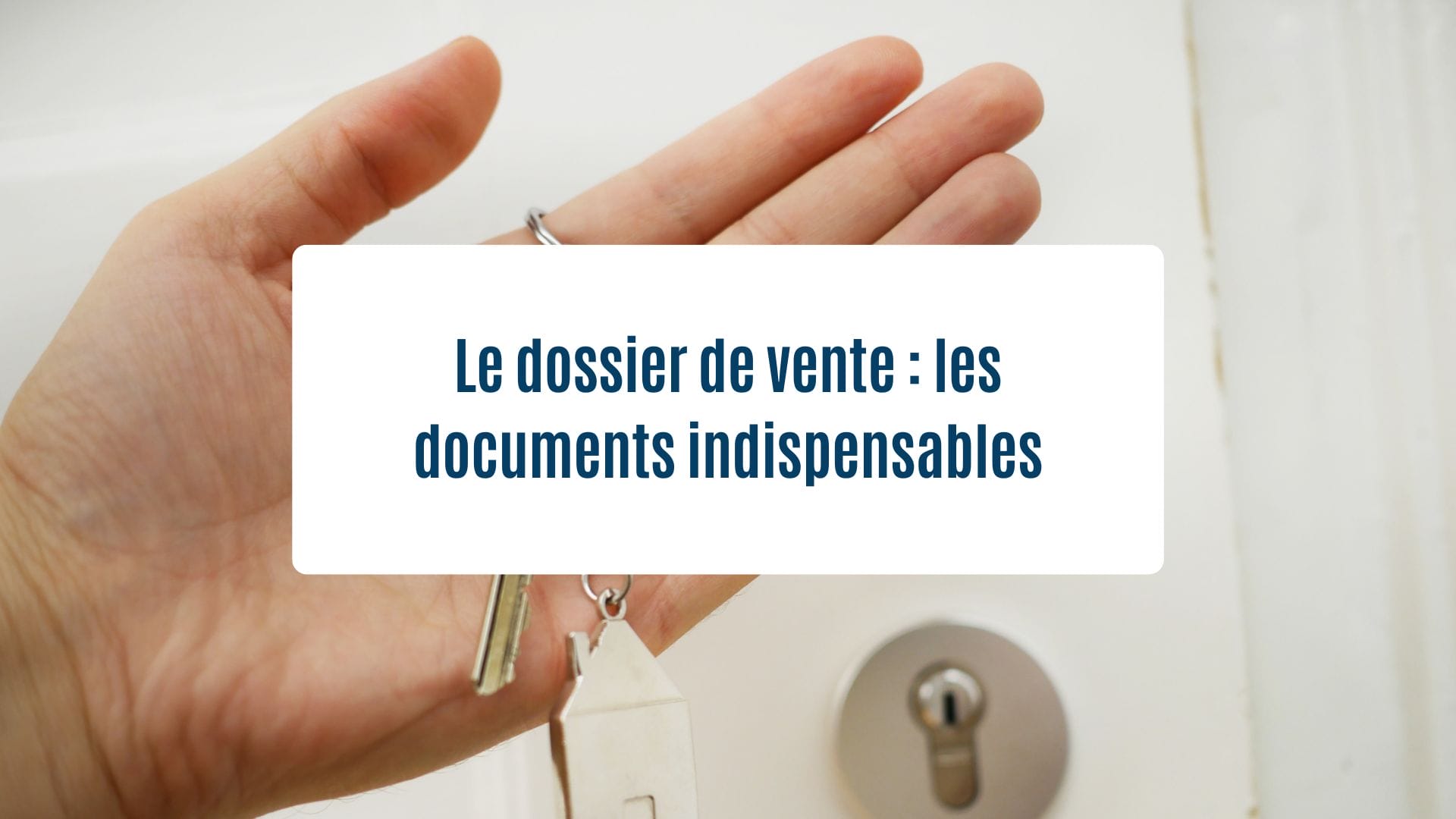 Le dossier de vente : les documents indispensables - Olam Properties Cannes