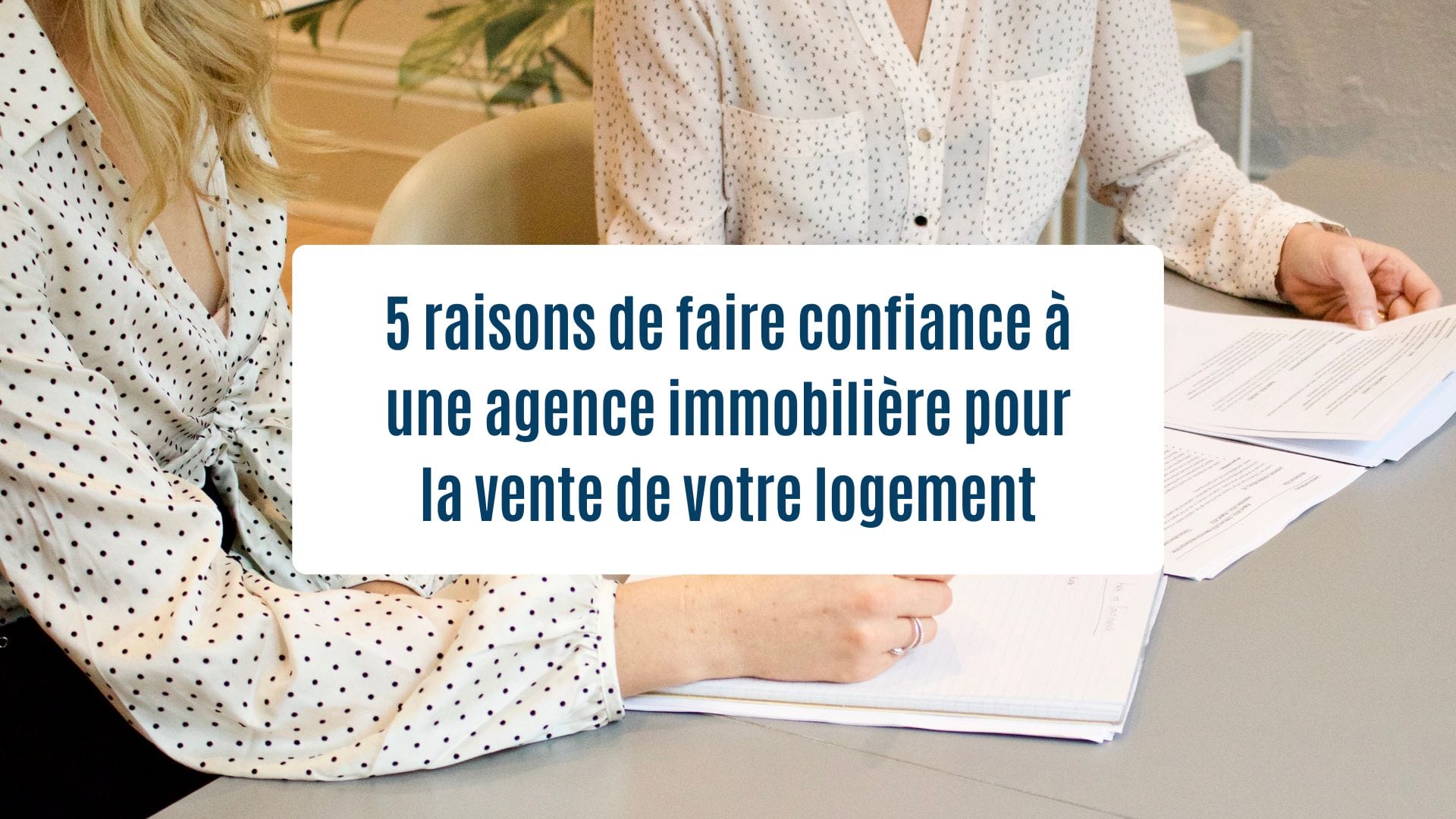 Actualités Olam Properties : 5 raisons de faire confiance à une agence immobilière pour la vente de votre logement