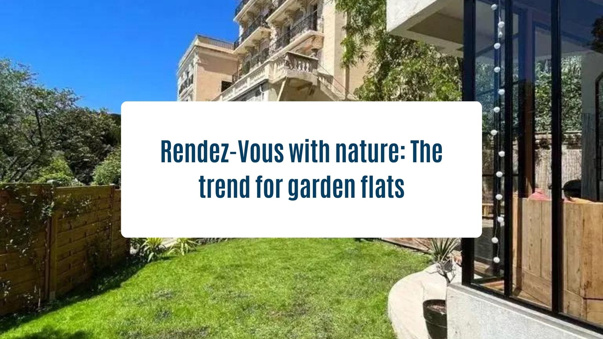 Actualités Olam Properties - Rends-Vous with nature : The trend for garden flats