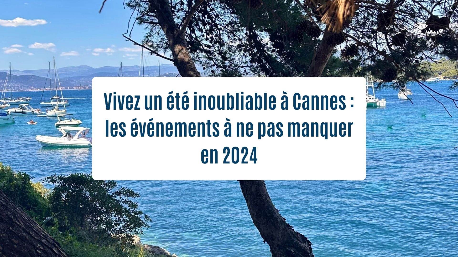 Actualités Olam Properties Cannes - Vivez un été inoubliable à Cannes : les événements à ne pas manquer en 2024